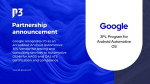 Google recognizes P3 as accredited Android Automotive laboratory partner